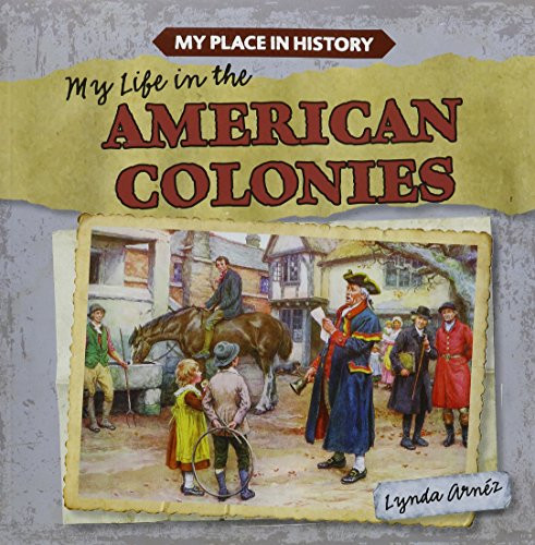 My Life in the American Colonies by Lynda Arnéz, 9781482439922 My Life in the American Colonies by Lynda Arnéz, 9781482439922
