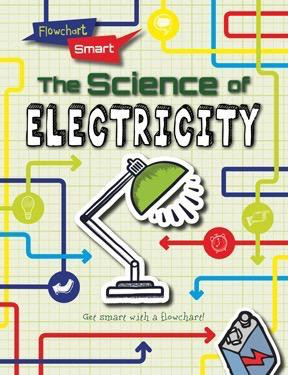 The Science of Electricity - 9781482441338 by Louise Spilsbury, 9781482441338