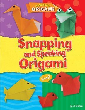 Snapping and Speaking Origami - 9781482441772 by Joe Fullman, 9781482441772