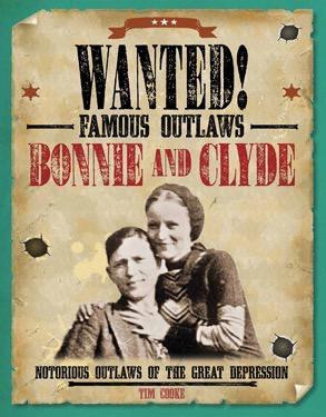 Bonnie and Clyde (Notorious Outlaws of the Great Depression) - 9781482442533 by Tim Cooke, 9781482442533