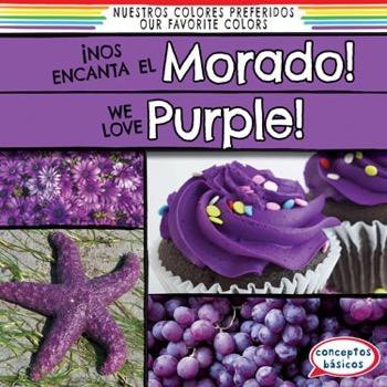 ¡Nos encanta el morado! / We Love Purple! (Bilingual Edition) by Eida de la Vega, Richard Little, 9781482443523