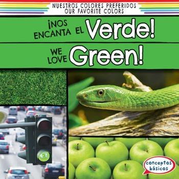 ¡Nos encanta el verde! / We Love Green! by Emma O'Connell, Eida de la Vega, 9781482443547