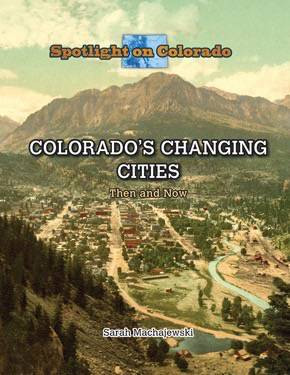 Colorado's Changing Cities (Then and Now) - 9781499415025 by Sarah Machajewski, 9781499415025