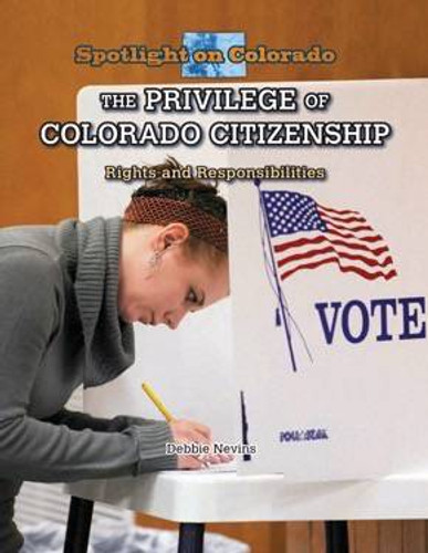 The Privilege of Colorado Citizenship (Rights and Responsibilities) - 9781499415285 by Debbie Nevins, 9781499415285