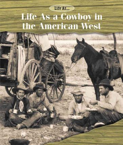 Life As a Cowboy in the American West by Laura Sullivan, 9781502610720