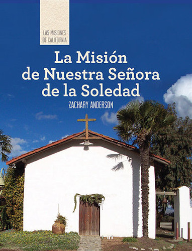 La Misión de Nuestra Señora de la Soledad (Discovering Mission Nuestra Señora de la Soledad) - 9781502611383 by Zachary Anderson, 9781502611383