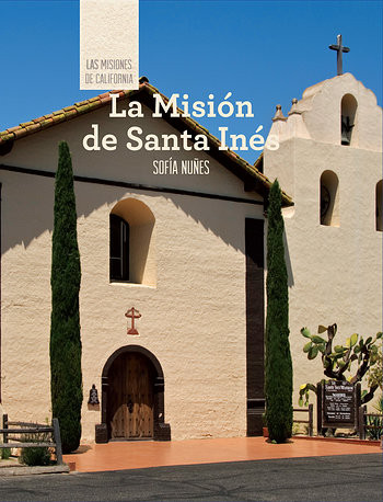 La Misión de Santa Inés (Discovering Mission Santa Inés) (Spanish Edition) by Sofia Nunes, 9781502611567