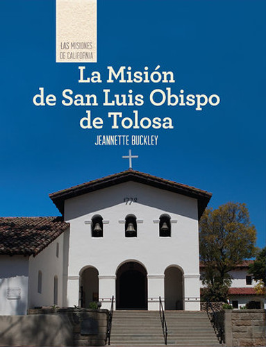 La Misión de San Luis Obispo de Tolosa (Discovering Mission San Luis Obispo de Tolosa) (Spanish Edition) by Jeannette Buckley, 9781502611581