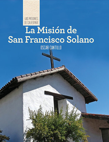 La Misión de San Francisco de Solano (Discovering Mission San Francisco de Solano) (Spanish Edition) (Spanish Edition) - 9781502611895 by Oscar Cantillo, 9781502611895