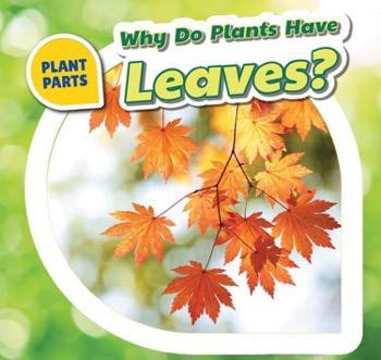 Why Do Plants Have Leaves? - 9781508142232 by Celeste Bishop, 9781508142232