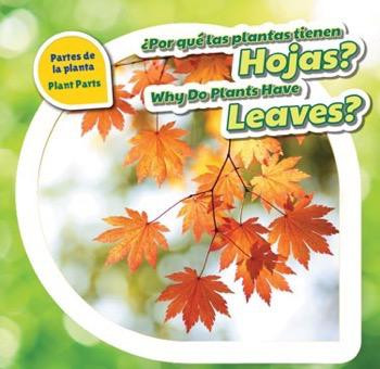 ¿Por qué las plantas tienen hojas? / Why Do Plants Have Leaves? by Celeste Bishop, 9781508147411
