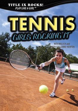 Tennis: Girls Rocking It by Nita Mallick, Judith Guillermo-Newton, 9781508170419
