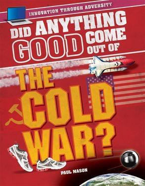 Did Anything Good Come Out of the Cold War? by Paul Mason, 9781508170662