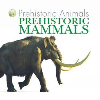 Prehistoric Mammals - 9781508190431 by David West, David West, 9781508190431