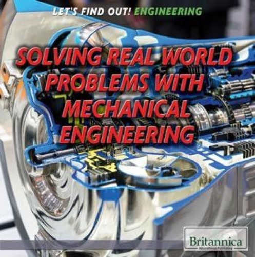 Solving Real World Problems with Mechanical Engineering - 9781680482669 by Therese M. Shea