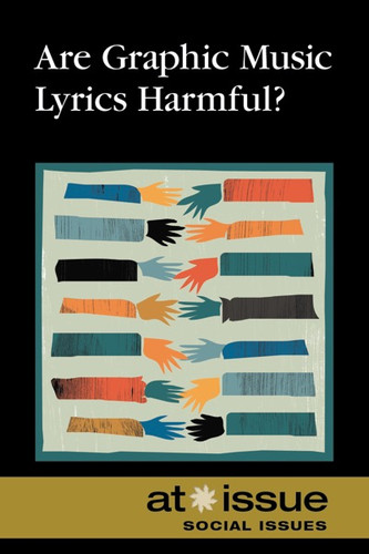 Are Graphic Music Lyrics Harmful? by Noah Berlatsky, 9780737773767 Are Graphic Music Lyrics Harmful? by Noah Berlatsky, 9780737773767