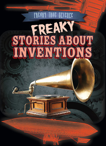 Freaky Stories About Inventions - 9781482448290 by Michael Canfield, 9781482448290