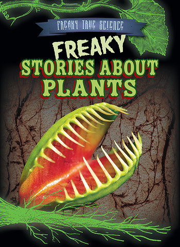 Freaky Stories About Plants - 9781482448337 by Janey Levy, 9781482448337