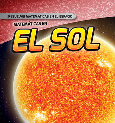 Matemáticas en el Sol (Math on the Sun) - 9781482452280 by Mark J. Harasymiw, Alberto Jiménez, 9781482452280