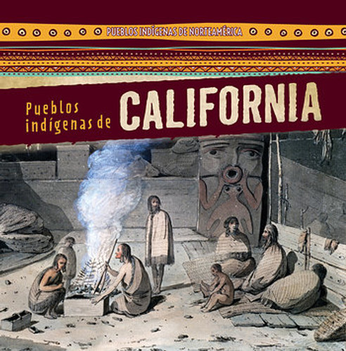 Pueblos indígenas de California (Native Peoples of California) - 9781482452488 by Barbara M. Linde, Esther Sarfatti, 9781482452488 Pueblos indígenas de California (Native Peoples of California) - 9781482452488 by Barbara M. Linde, Esther Sarfatti, 9781482452488