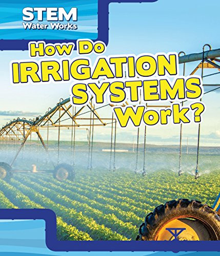 How Do Irrigation Systems Work? - 9781499420098 by Charles Hofer, 9781499420098