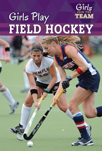 Girls Play Field Hockey - 9781499420999 by David Anthony, 9781499420999