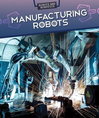 Manufacturing Robots - 9781499421736 by Daniel R. Faust, 9781499421736