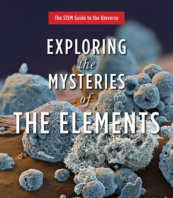 Exploring the Mysteries of the Elements by Jack Challoner, 9781499464092