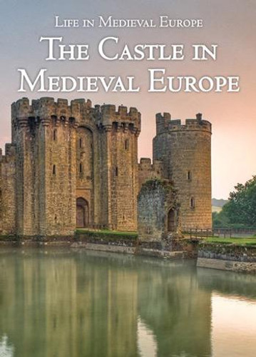 The Castle in Medieval Europe by Danielle Watson, 9781502618788