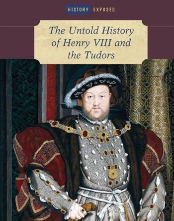 The Untold History of Henry VIII and the Tudors by Judith John, 9781502619044