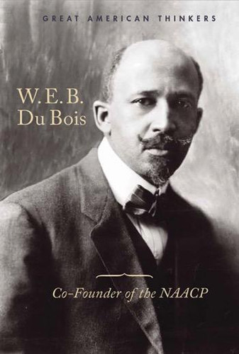 W. E. B. Du Bois (Co-Founder of the NAACP) by Meghan Engsberg Cunningham, 9781502619266