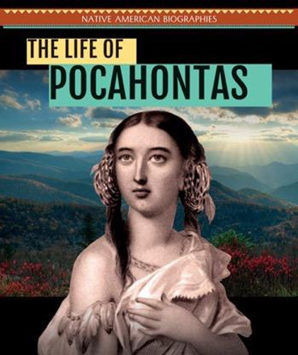 The Life of Pocahontas - 9781508148180 by Kristen Rajczak Nelson, 9781508148180 The Life of Pocahontas - 9781508148180 by Kristen Rajczak Nelson, 9781508148180