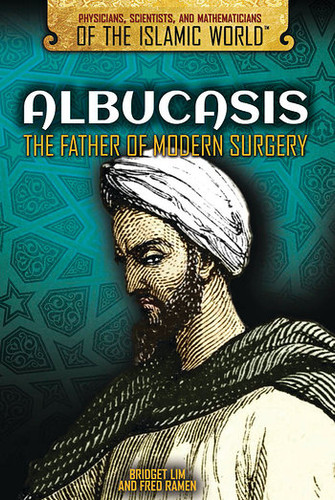 Albucasis (The Father of Modern Surgery) by Bridget Lim, Fred Ramen, 9781508171409
