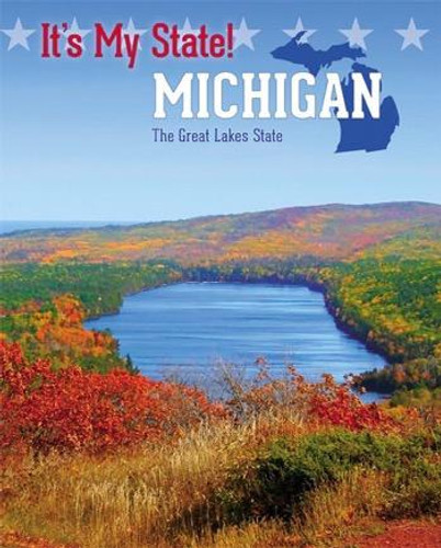 Michigan (The Great Lakes State) by Johannah Haney, Richard Hantula, Petra Miller, 9781627131636 Michigan (The Great Lakes State) by Johannah Haney, Richard Hantula, Petra Miller, 9781627131636