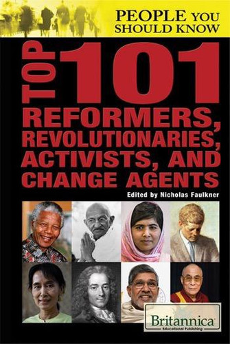 Top 101 Reformers, Revolutionaries, Activists, and Change Agents by Nicholas Faulkner, 9781680485097