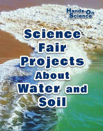 Science Fair Projects About Water and Soil by Robert Gardner, 9780766082113