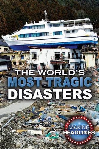 The World's Most Tragic Disasters by Jeanne Nagle, 9780766083837