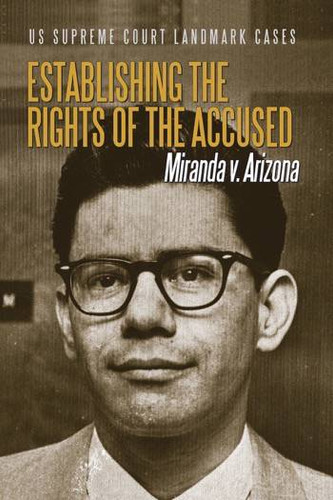Establishing the Rights of the Accused (Miranda v. Arizona) by Don Rauf, Gail Blasser Riley, 9780766084285
