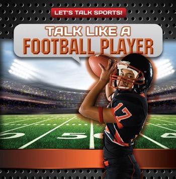 Talk Like a Football Player by Ryan Nagelhout, 9781482457001