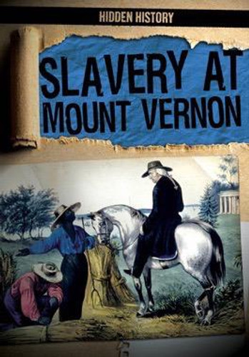 Slavery at Mount Vernon by Janey Levy, 9781482458022 Slavery at Mount Vernon by Janey Levy, 9781482458022