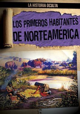 Los primeros habitantes de Norteamérica (North America's First People) by Janey Levy, Ana Maria Garcia, 9781482462210