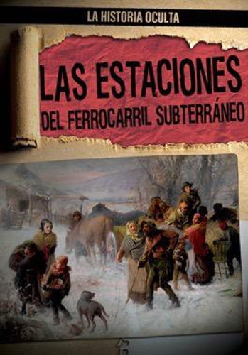 Las estaciones del ferrocarril subterráneo (Depots of the Underground Railroad) by Caroline Kennon, Ana Maria Garcia, 9781482462234
