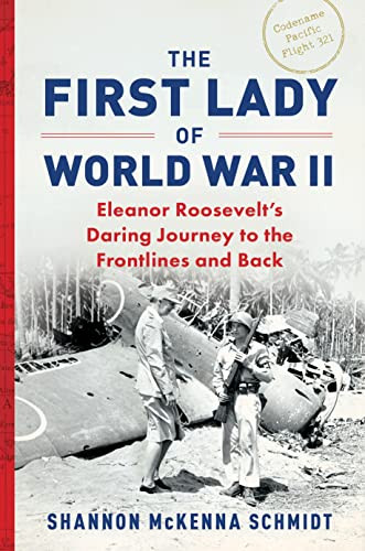 The First Lady of World War II (Eleanor Roosevelt's Daring Journey to the Frontlines and Back) by Shannon McKenna Schmidt, 9781728256610