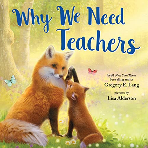 Why We Need Teachers by Gregory E. Lang, Lisa Alderson, 9781728260518