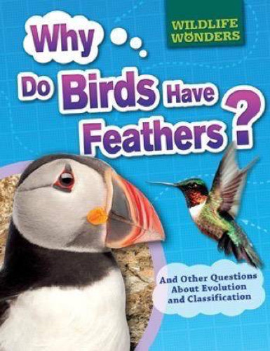 Why Do Birds Have Feathers? (And Other Questions About Evolution and Classification) - 9781499432374 by Pat Jacobs, 9781499432374