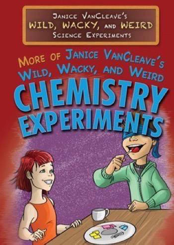 More of Janice VanCleave's Wild, Wacky, and Weird Chemistry Experiments - 9781499465471 by Janice VanCleave, 9781499465471
