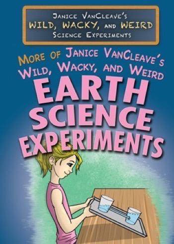 More of Janice VanCleave's Wild, Wacky, and Weird Earth Science Experiments - 9781499465518 by Janice VanCleave, 9781499465518