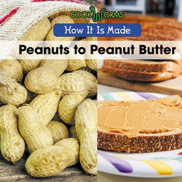 Peanuts to Peanut Butter - 9781502621344 by B. J. Best, 9781502621344