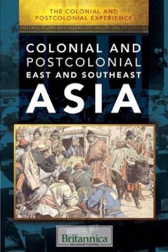 Colonial and Postcolonial East and Southeast Asia by Julia Chandler, 9781508104384