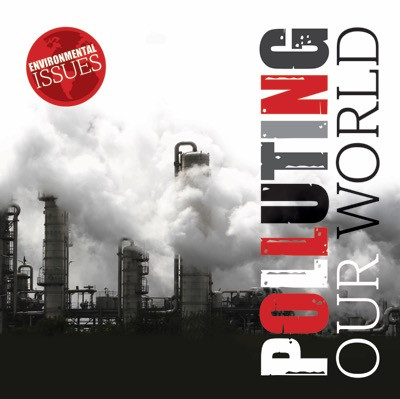 Polluting Our World - 9781534520479 by Gemma McMullen, 9781534520479